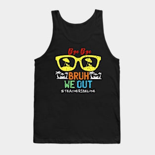 Cute End Of School Year Teacher Summer Bruh We Out Teachers Tank Top